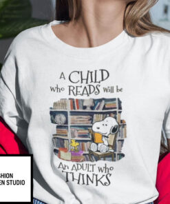 A Child Who Reads Will Be An Adult Who Thinks Snoopy Shirt