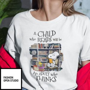 A Child Who Reads Will Be An Adult Who Thinks Snoopy Shirt