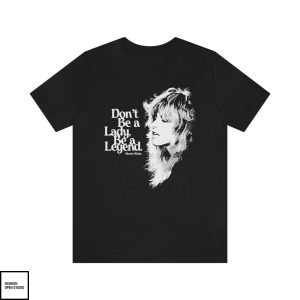 Fleetwood Mac T-Shirt Don’t Be A Lady Be A Legend T-Shirt
