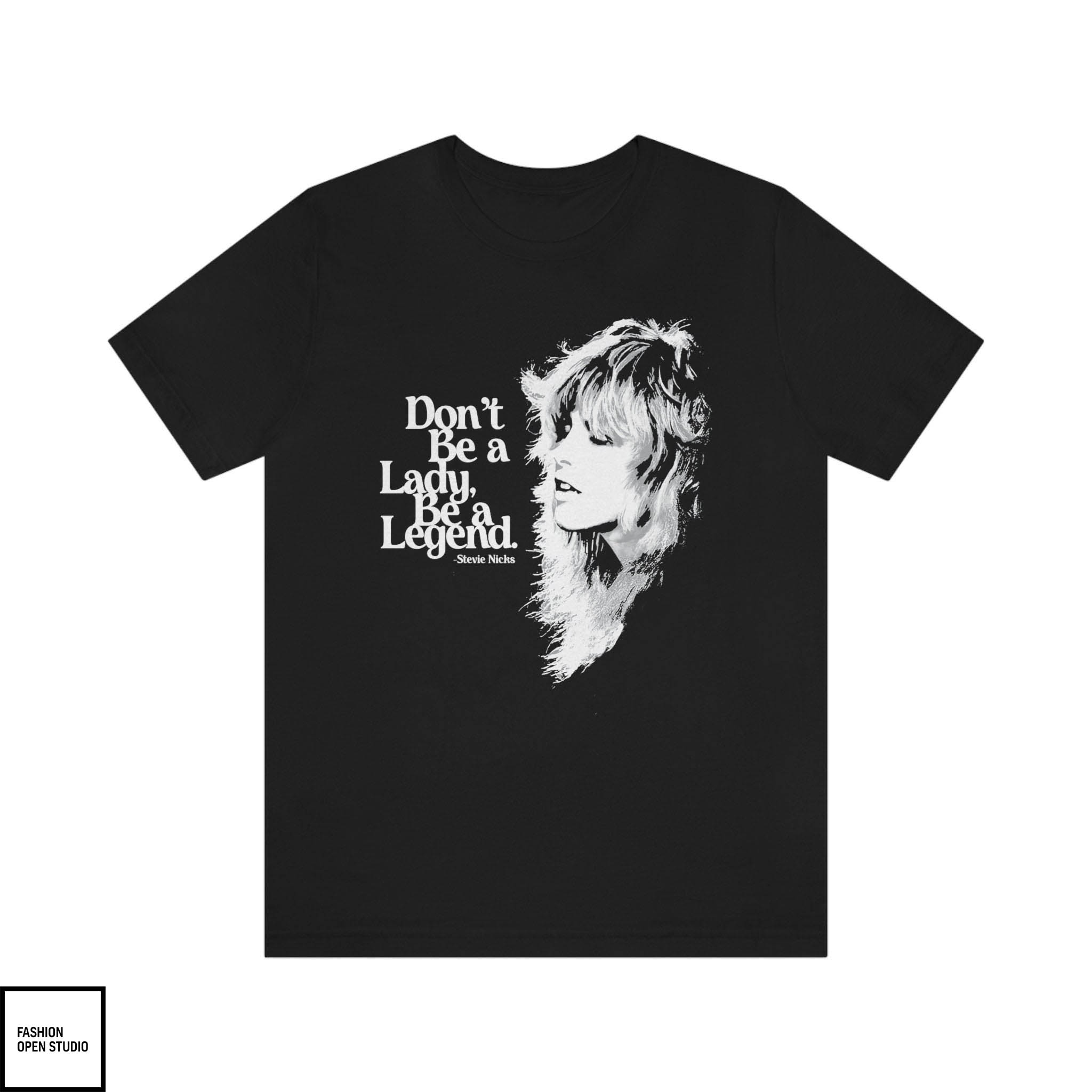 Fleetwood Mac T-Shirt Don't Be A Lady Be A Legend T-Shirt