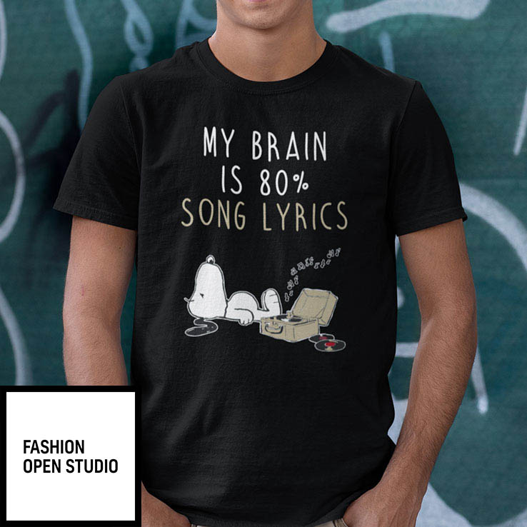 My Brain Is 80 Song Lyrics Snoopy Shirt
