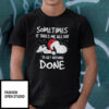 Sometimes It Takes Me All Day To Get Nothing Done Snoopy Christmas Shirt