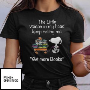 The Little Voices In My Head Keep Telling Me Get More Books Shirt Snoopy
