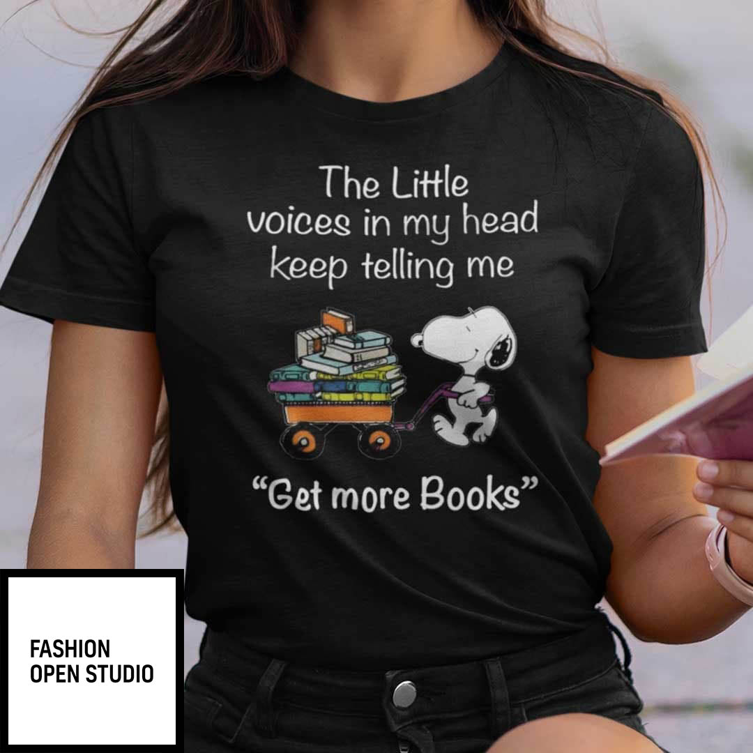 The Little Voices In My Head Keep Telling Me Get More Books Shirt Snoopy