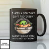 Baby Yoda I Need A Job That Isn’t Too Jobby Meme Black Mug
