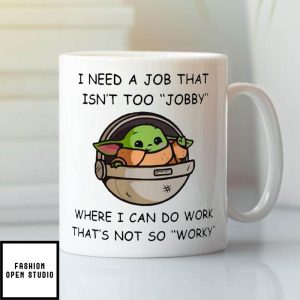 Baby Yoda I Need A Job That Isn’t Too Jobby Meme White Mug