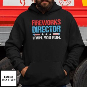 Firework Director I Run You Run 4th Of July T Shirt 2