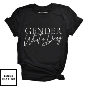 Gender What A Drag Pride T Shirt 1
