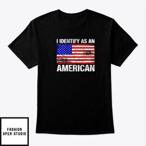 I Identify As An American T Shirt 4th Of July T Shirt 1