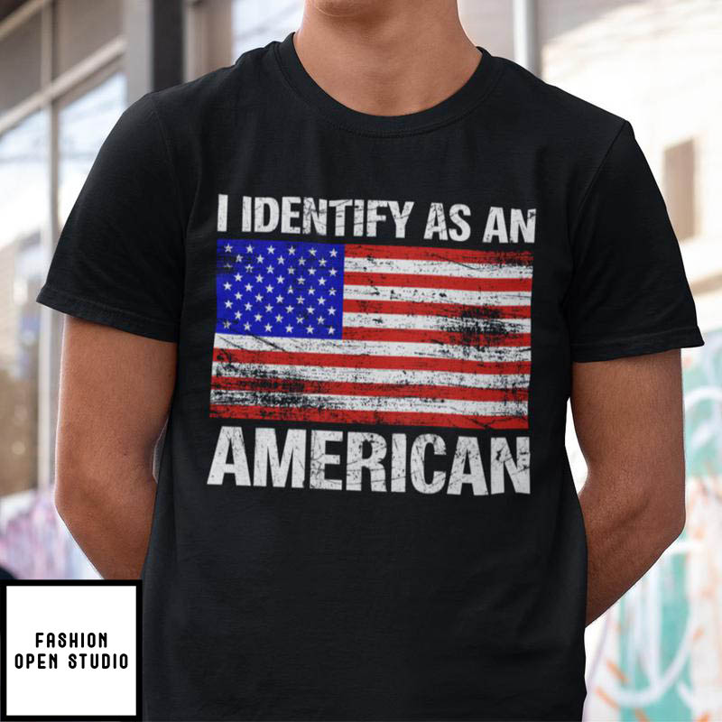 I Identify As An American T-Shirt 4th Of July T-Shirt