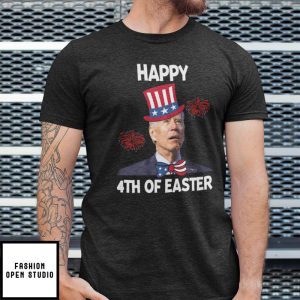 Joe Biden Happy 4th Of Easter 4th Of July T-Shirt