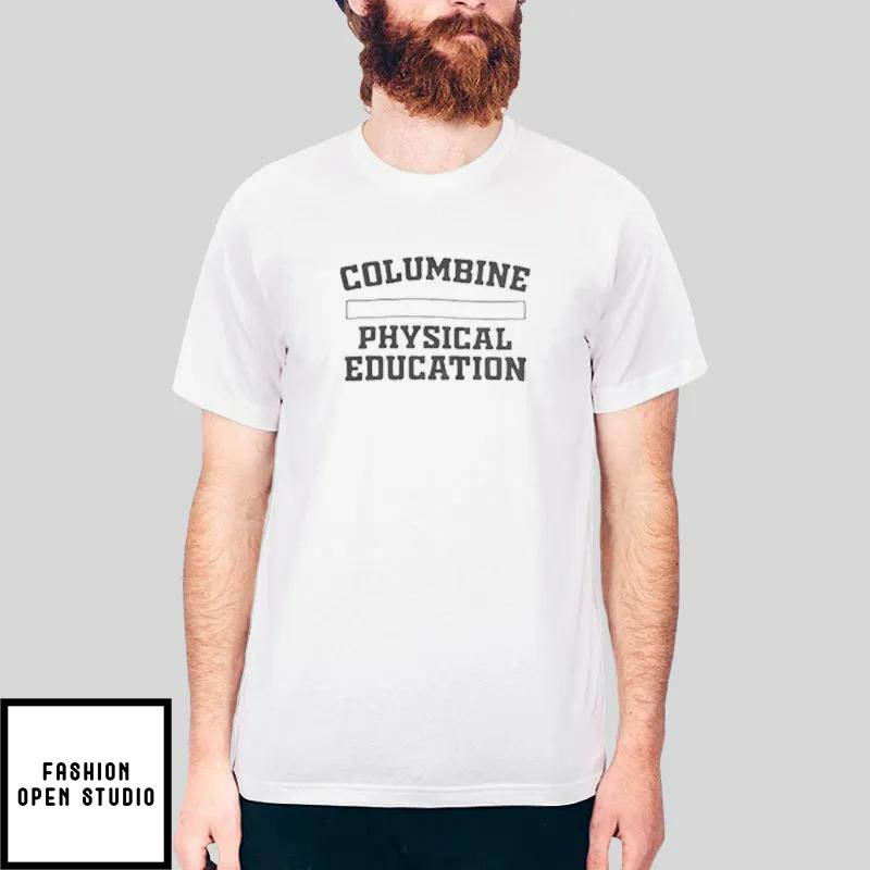 Physical Education FTP Columbine T-Shirt