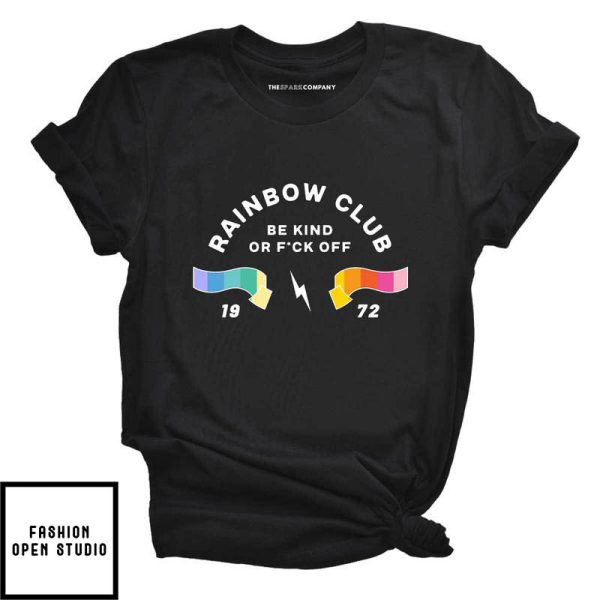 Rainbow Club Be Kind Or Fck Off Pride T-Shirt