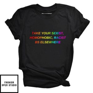Take Your BS Elsewhere Rainbow Pride T Shirt 1