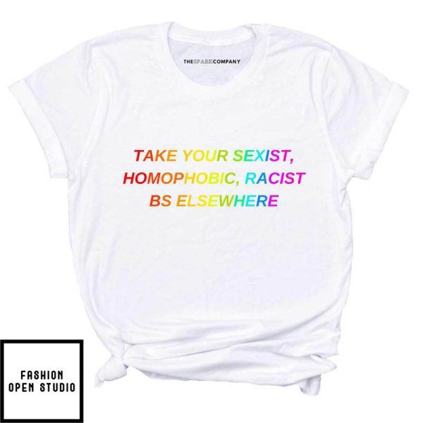 Take Your BS Elsewhere Rainbow Pride T-Shirt