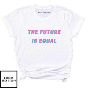 The Future Is Equal Pride T Shirt 2