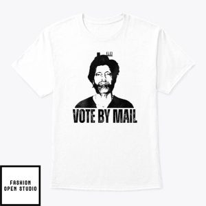 Vote By Mail Ted K T-Shirt