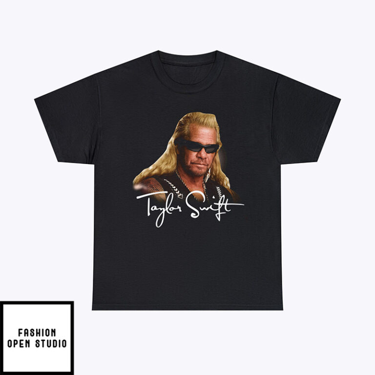 Taylor Swift Dog The Bounty Hunter T-Shirt