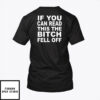 If You Can Read This The Bitch Fell Off T-Shirt