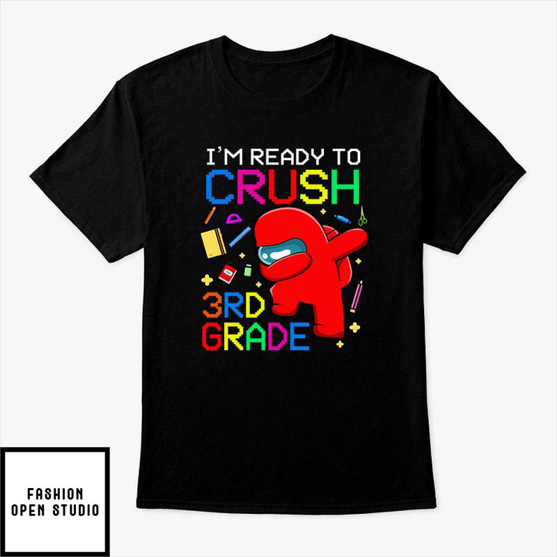 I'm Ready To Crush 3rd Grade Among Us T-Shirt