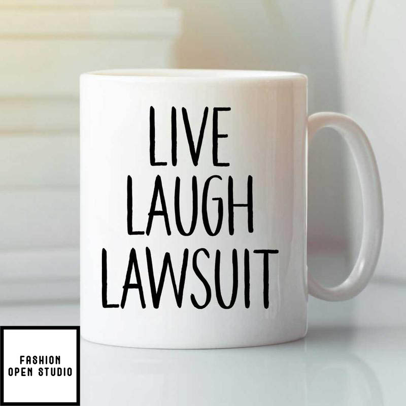 Live Laugh Lawsuit Mug
