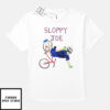 Sloppy Joe T-Shirt Running The Country Is Like Riding A Bike