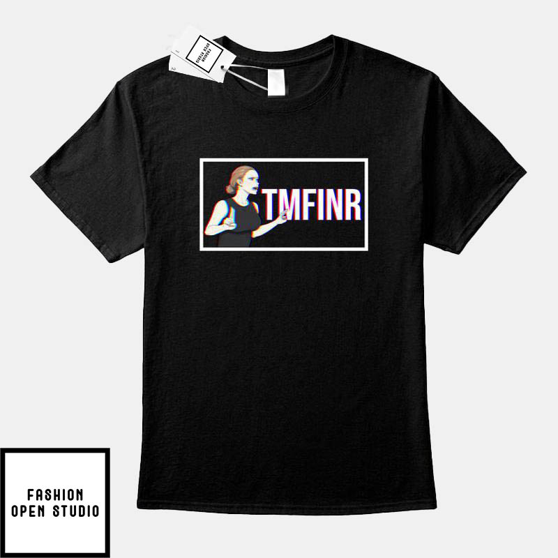 That Mother Fucker Is Not Real ‘TMFINR’ T-Shirt