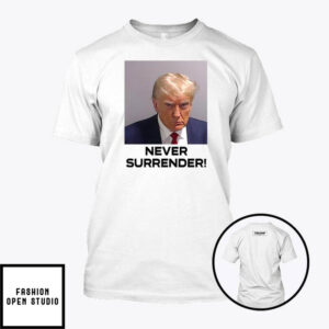 Trump Never Surrender T Shirt 1