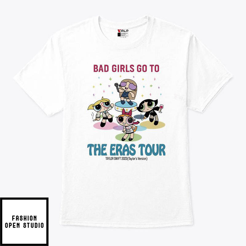 Bad Girls Go To The Eras Tour T-Shirt Taylor Swift 2023 Taylor's Version