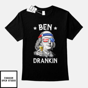 Ben Drankin T-Shirt 4th Of July T-Shirt
