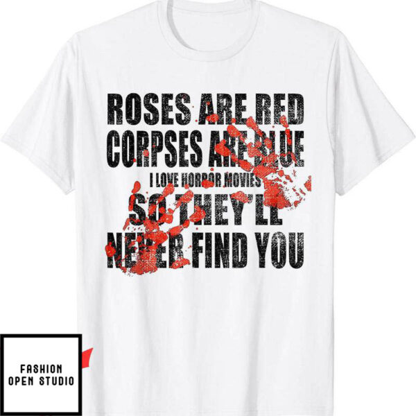 Blood Flower T-Shirt Valentine Roses Are Red Corpses