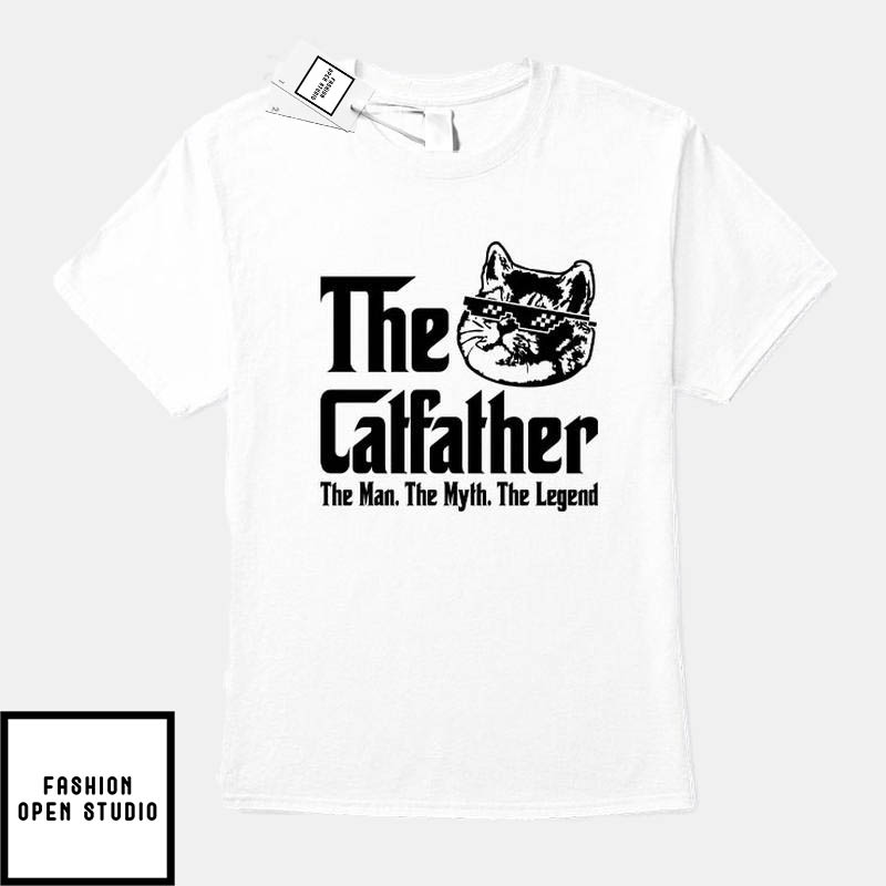 Catfather T-Shirt The Men The Myth The Legend