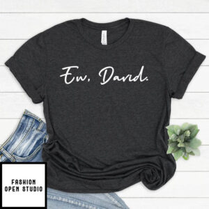 Dear David T-Shirt Ew David Cursive Schitt’s Creek Rose