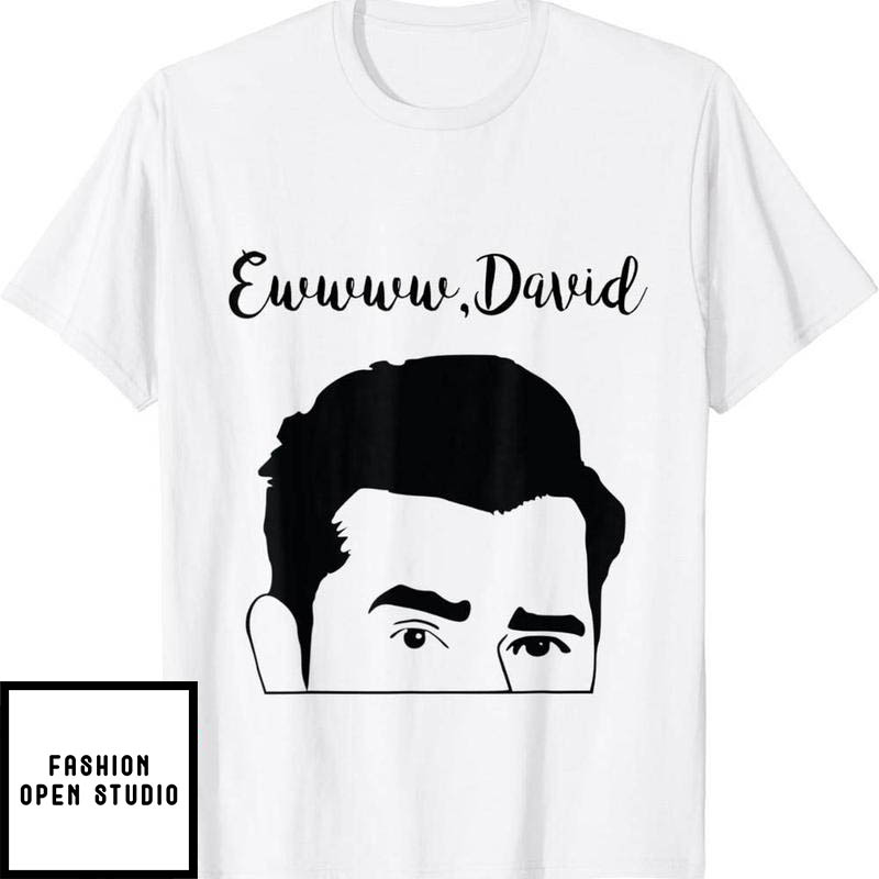 Dear David T-Shirt Eww David The Man The Myth The Legend