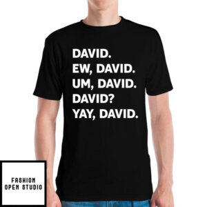 Dear David T-Shirt Funny Ew David The Man The Myth