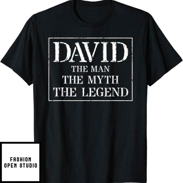 Dear David T-Shirt The Man The Myth The Legend Homage