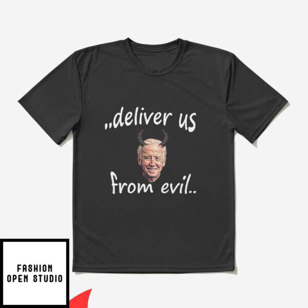 Deliver Us T-Shirt Deliver Us From Evil Funny Joe Biden