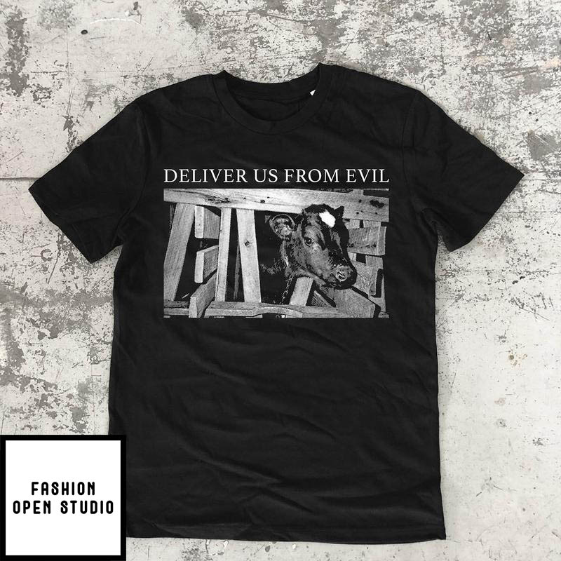 Deliver Us T-Shirt Deliver Us From Evil Vegan Animal Rights