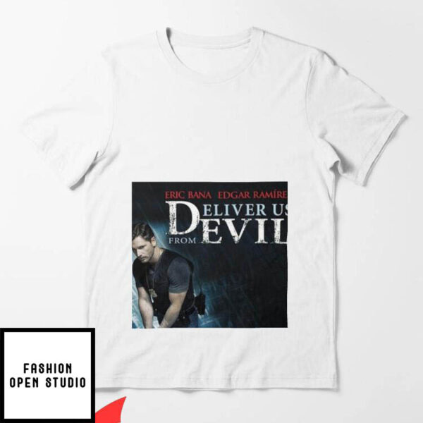 Deliver Us T-Shirt Eric Bana Edgar Ramire From Evil