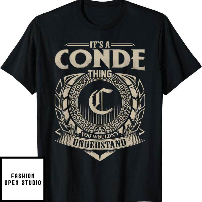 El Conde T-Shirt It's A Conde Thing You Wouldn't Understand