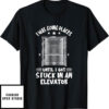 Elevator Game T-Shirt I Was Going Places Button Lover