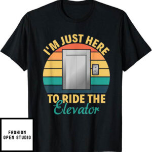 Elevator Game T-Shirt Just Here To Ride The Inspector