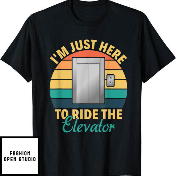 Elevator Game T-Shirt Just Here To Ride The Inspector