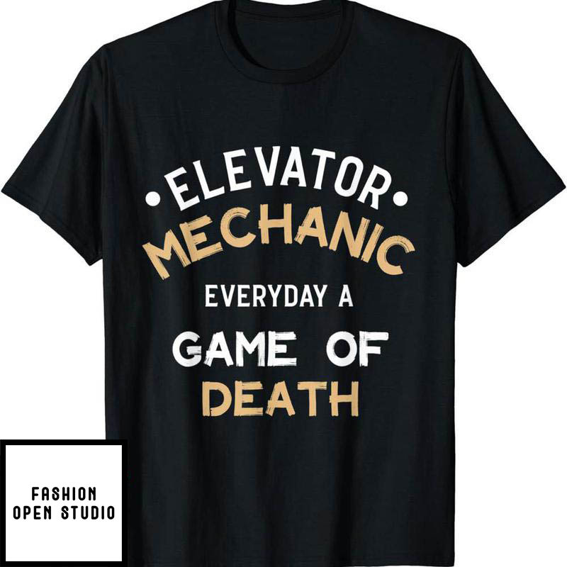 Elevator Game T-Shirt Mechanic Everyday Game Of Death