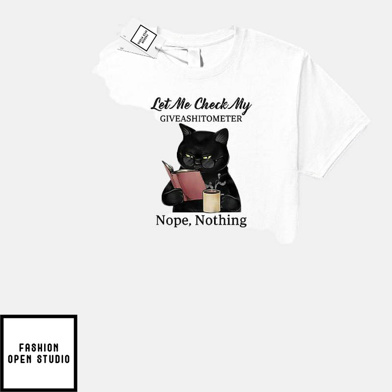 Funny Black Cat T-Shirt Giveashitometer Nope Nothing