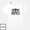 Get Your Own Then Tell It What To Do T-Shirt