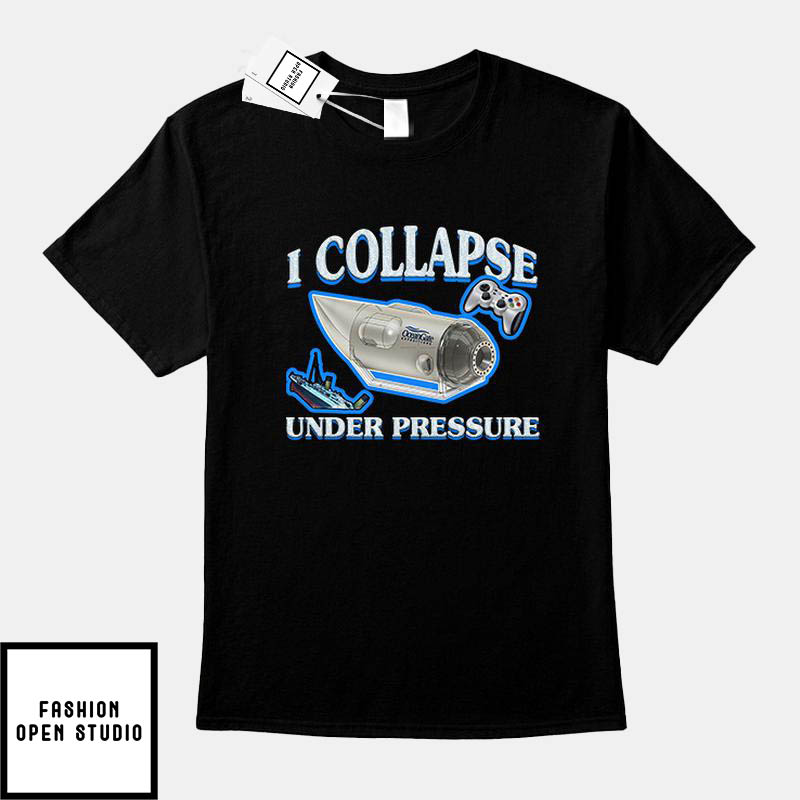 I Collapse Under Pressure T-Shirt