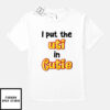 I Put The Uti In Cutie T-Shirt