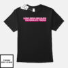 Leave Trans Kids Alone You Absolute Freaks T-Shirt