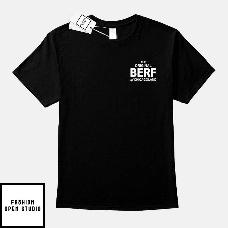 Original Berf T-Shirt The Original Berf Of Chicagoland